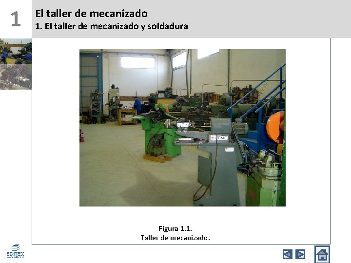 1 El taller de mecanizado 1. El taller de mecanizado y soldadura Figura 1.