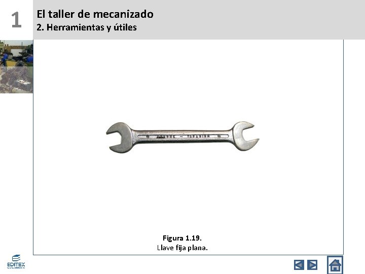 1 El taller de mecanizado 2. Herramientas y útiles Figura 1. 19. Llave fija