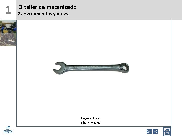 1 El taller de mecanizado 2. Herramientas y útiles Figura 1. 22. Llave mixta.