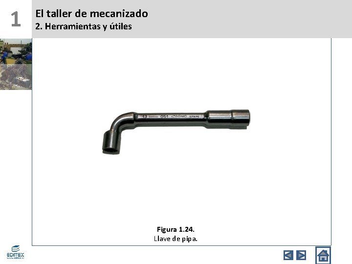 1 El taller de mecanizado 2. Herramientas y útiles Figura 1. 24. Llave de