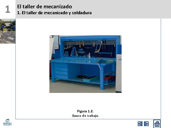 1 El taller de mecanizado 1. El taller de mecanizado y soldadura Figura 1.