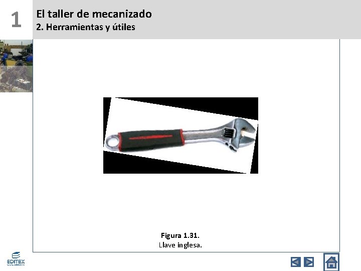 1 El taller de mecanizado 2. Herramientas y útiles Figura 1. 31. Llave inglesa.