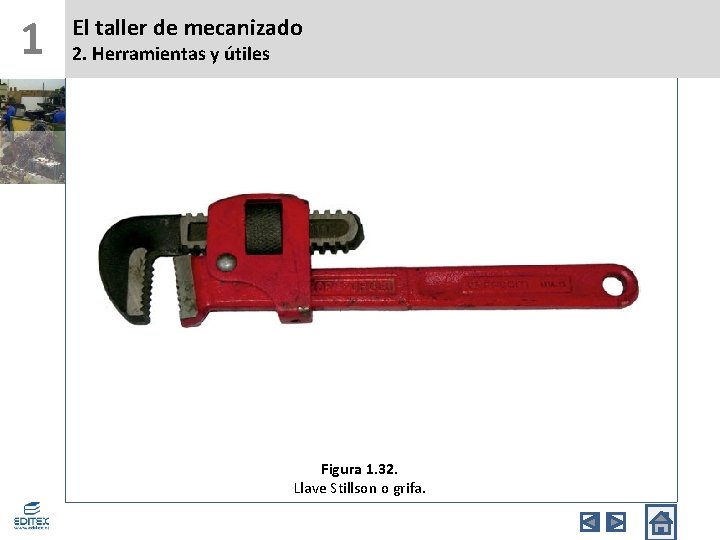 1 El taller de mecanizado 2. Herramientas y útiles Figura 1. 32. Llave Stillson