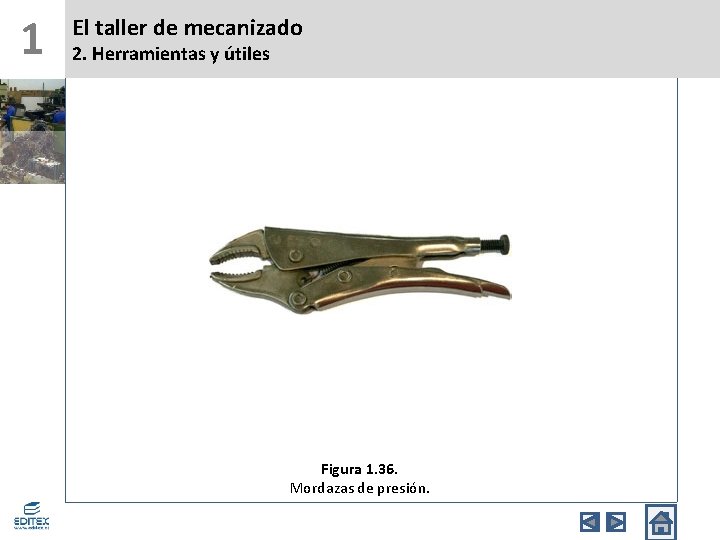 1 El taller de mecanizado 2. Herramientas y útiles Figura 1. 36. Mordazas de