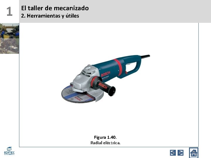 1 El taller de mecanizado 2. Herramientas y útiles Figura 1. 40. Radial eléctrica.