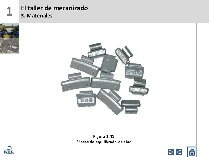 1 El taller de mecanizado 3. Materiales Figura 1. 45. Masas de equilibrado de