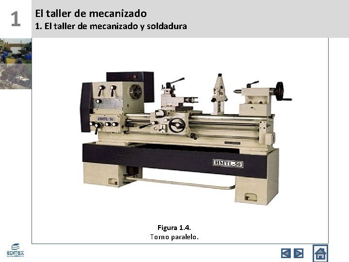 1 El taller de mecanizado 1. El taller de mecanizado y soldadura Figura 1.