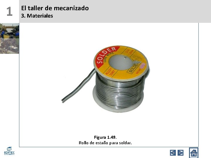 1 El taller de mecanizado 3. Materiales Figura 1. 49. Rollo de estaño para