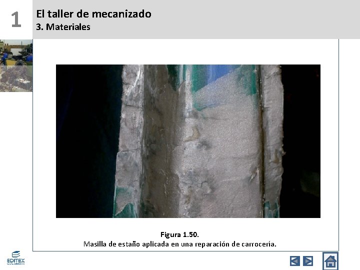 1 El taller de mecanizado 3. Materiales Figura 1. 50. Masilla de estaño aplicada