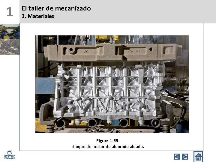 1 El taller de mecanizado 3. Materiales Figura 1. 55. Bloque de motor de