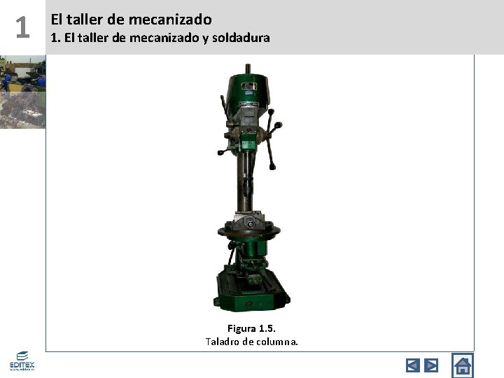 1 El taller de mecanizado 1. El taller de mecanizado y soldadura Figura 1.