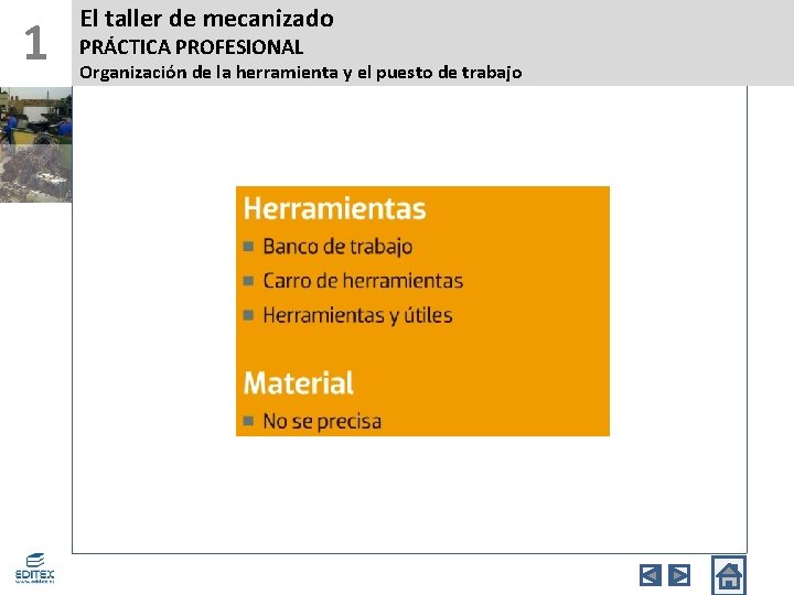 1 El taller de mecanizado PRÁCTICA PROFESIONAL Organización de la herramienta y el puesto