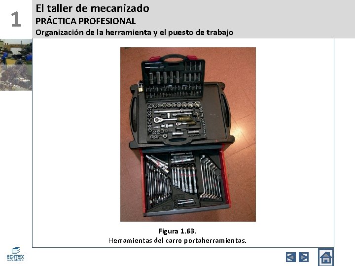 1 El taller de mecanizado PRÁCTICA PROFESIONAL Organización de la herramienta y el puesto