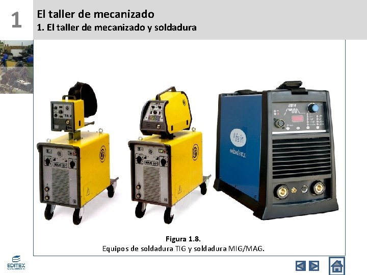 1 El taller de mecanizado 1. El taller de mecanizado y soldadura Figura 1.