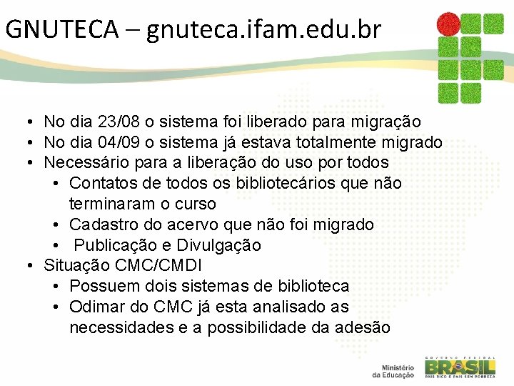 GNUTECA – gnuteca. ifam. edu. br • No dia 23/08 o sistema foi liberado GNUTECA – gnuteca. ifam. edu. br • No dia 23/08 o sistema foi liberado
