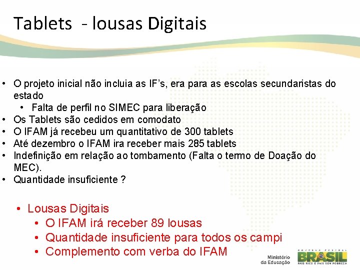 Tablets - lousas Digitais • O projeto inicial não incluia as IF’s, era para Tablets - lousas Digitais • O projeto inicial não incluia as IF’s, era para