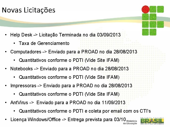 Novas Licitações • Help Desk -> Licitação Terminada no dia 03/09/2013 • Taxa de Novas Licitações • Help Desk -> Licitação Terminada no dia 03/09/2013 • Taxa de