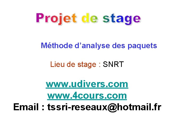 Méthode d’analyse des paquets Lieu de stage : SNRT www. udivers. com www. 4