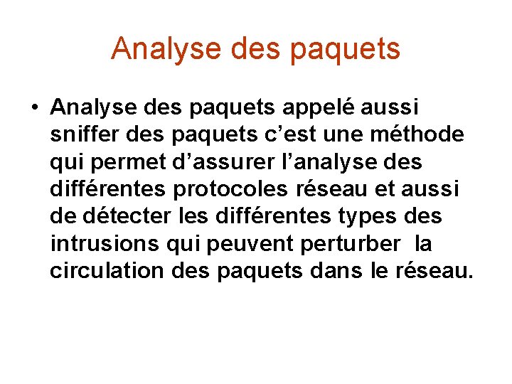 Analyse des paquets • Analyse des paquets appelé aussi sniffer des paquets c’est une