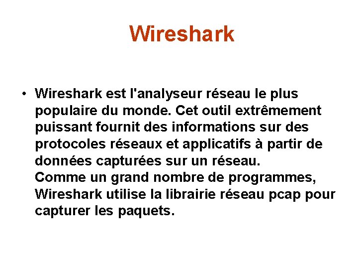 Wireshark • Wireshark est l'analyseur réseau le plus populaire du monde. Cet outil extrêmement