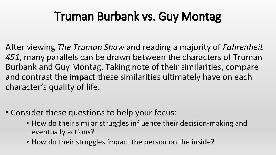 Truman Burbank vs. Guy Montag After viewing The Truman Show and reading a majority