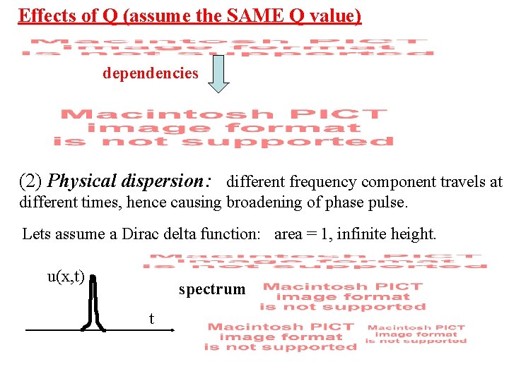 Effects of Q (assume the SAME Q value) dependencies (2) Physical dispersion: different frequency