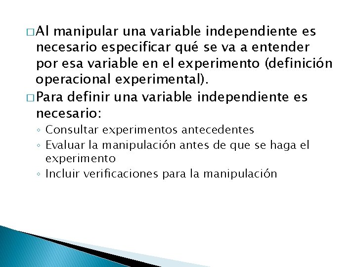 � Al manipular una variable independiente es necesario especificar qué se va a entender