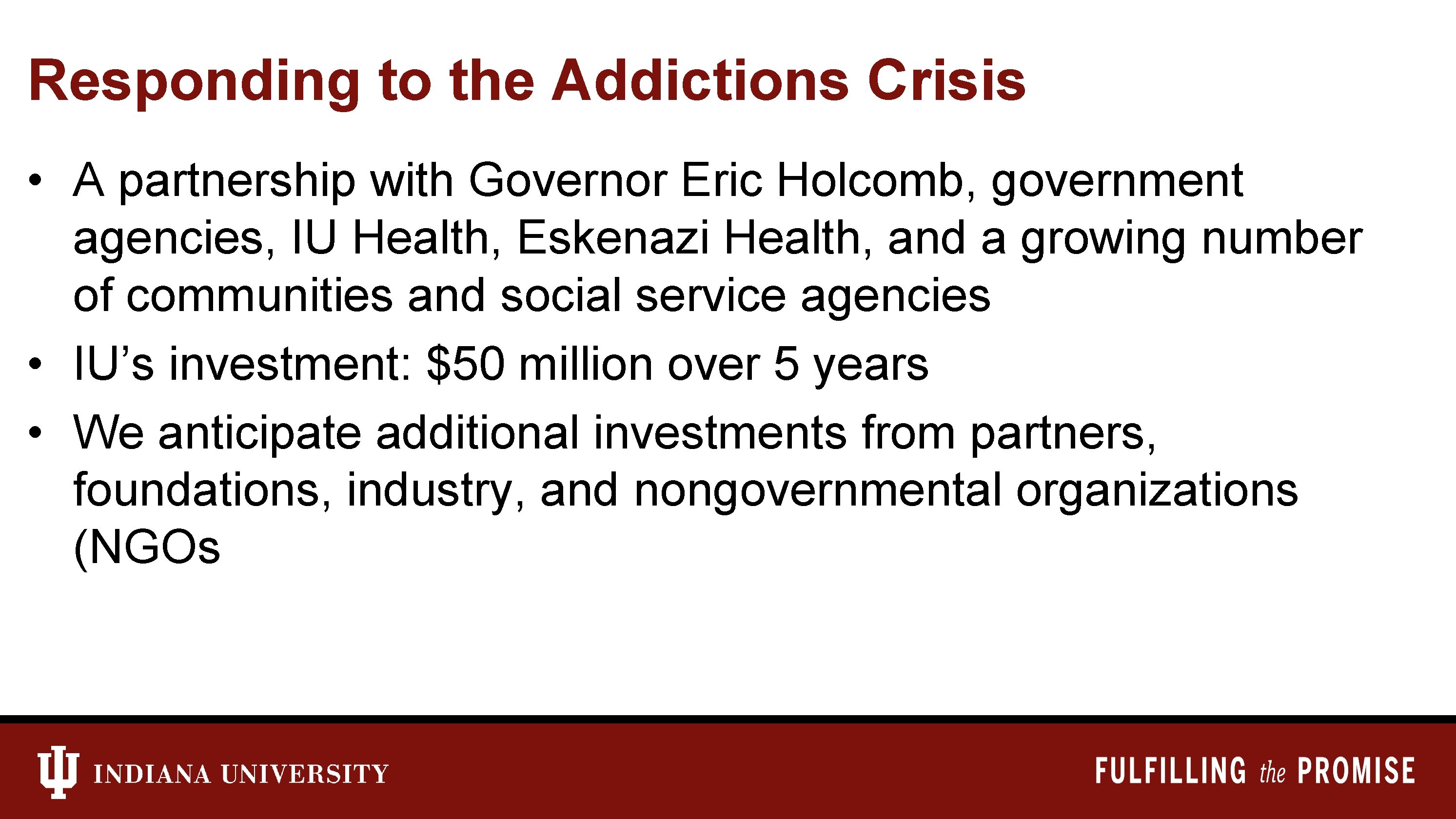 Responding to the Addictions Crisis • A partnership with Governor Eric Holcomb, government agencies,