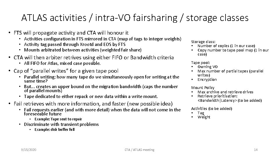 ATLAS activities / intra-VO fairsharing / storage classes • FTS will propagate activity and