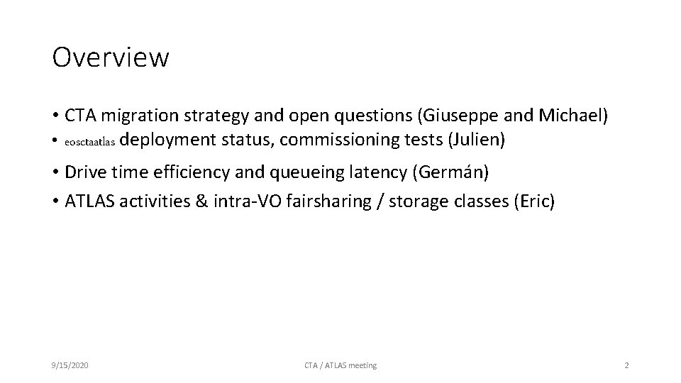 Overview • CTA migration strategy and open questions (Giuseppe and Michael) • eosctaatlas deployment