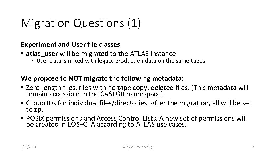 Migration Questions (1) Experiment and User file classes • atlas_user will be migrated to