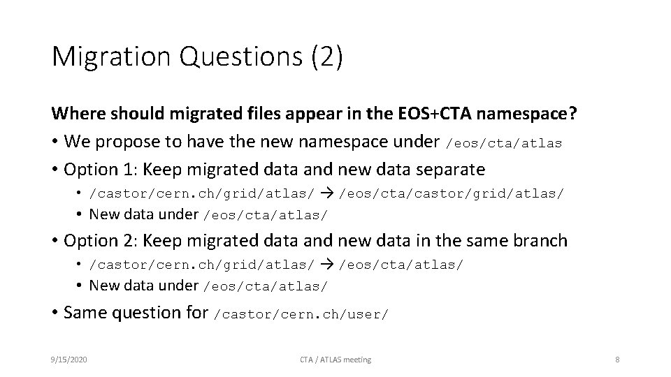 Migration Questions (2) Where should migrated files appear in the EOS+CTA namespace? • We