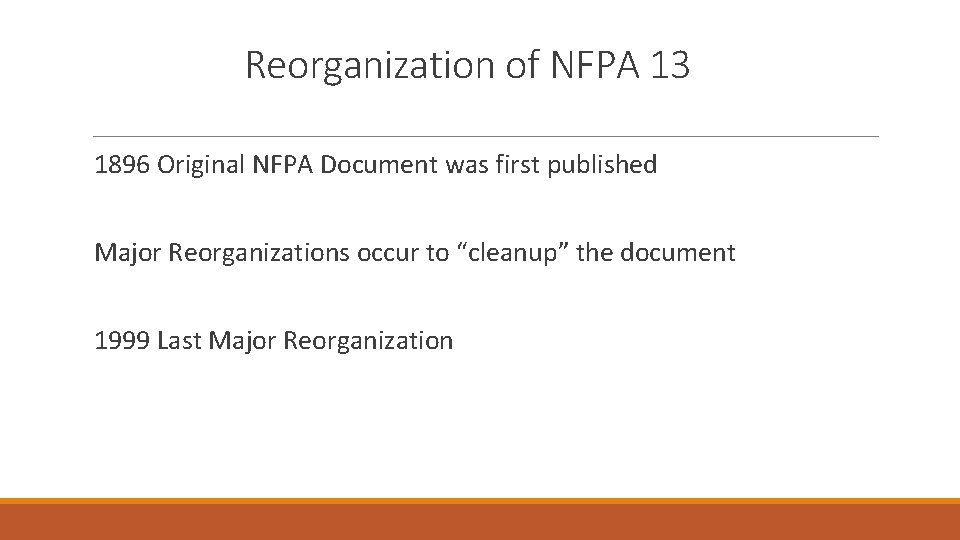 Reorganization of NFPA 13 1896 Original NFPA Document was first published Major Reorganizations occur Reorganization of NFPA 13 1896 Original NFPA Document was first published Major Reorganizations occur