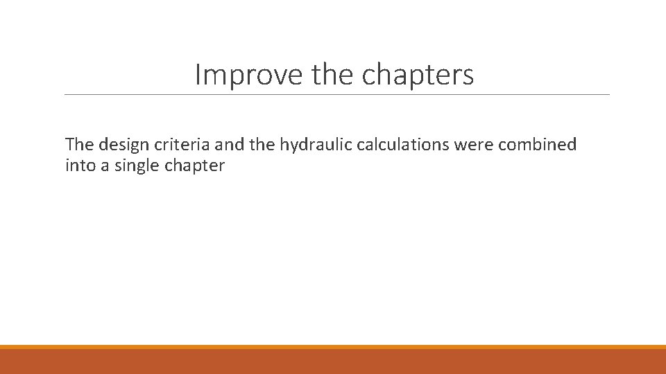 Improve the chapters The design criteria and the hydraulic calculations were combined into a Improve the chapters The design criteria and the hydraulic calculations were combined into a
