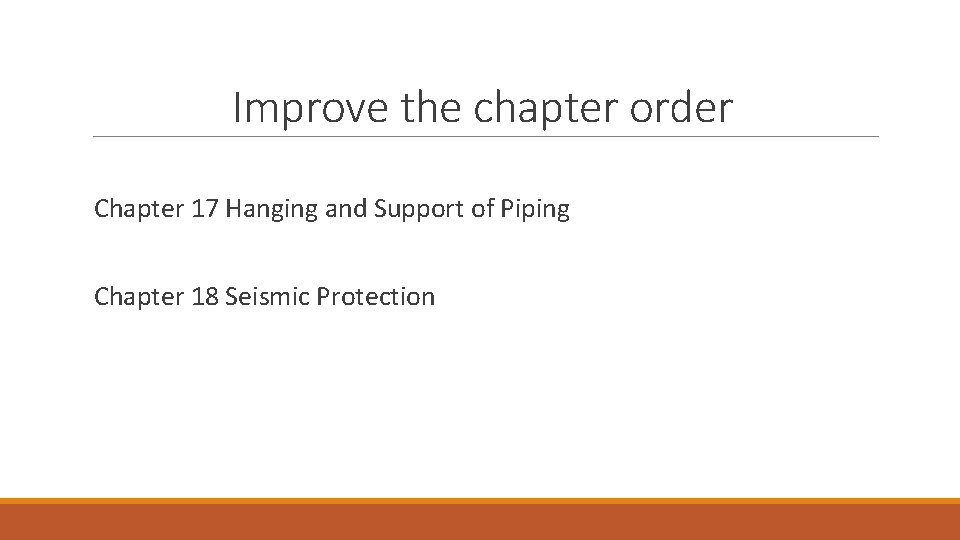 Improve the chapter order Chapter 17 Hanging and Support of Piping Chapter 18 Seismic Improve the chapter order Chapter 17 Hanging and Support of Piping Chapter 18 Seismic