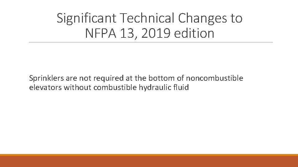 Significant Technical Changes to NFPA 13, 2019 edition Sprinklers are not required at the Significant Technical Changes to NFPA 13, 2019 edition Sprinklers are not required at the