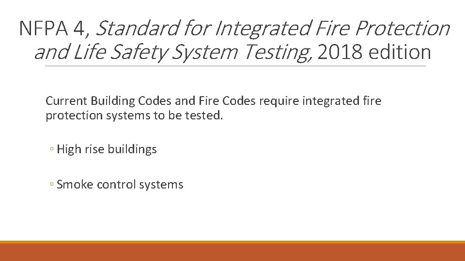 NFPA 4, Standard for Integrated Fire Protection and Life Safety System Testing, 2018 edition NFPA 4, Standard for Integrated Fire Protection and Life Safety System Testing, 2018 edition