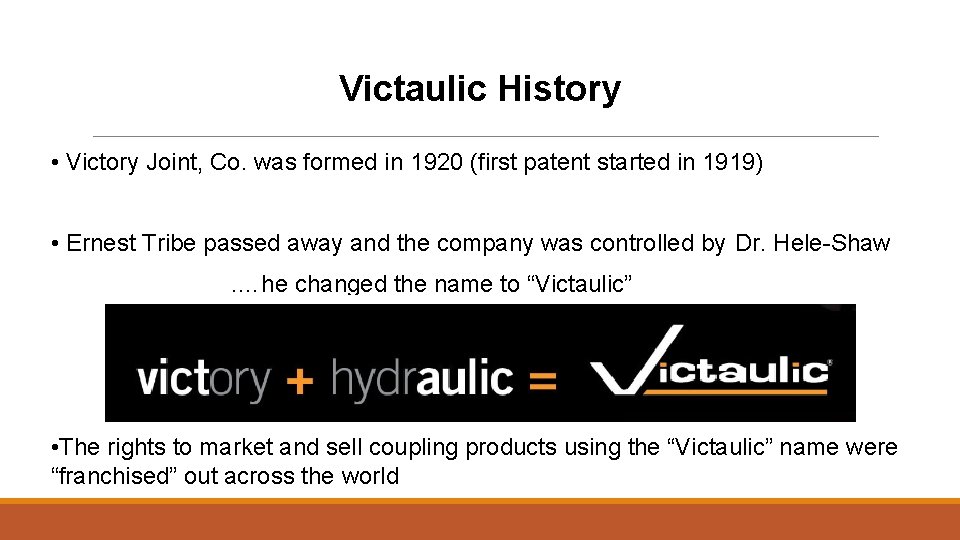 Victaulic History • Victory Joint, Co. was formed in 1920 (first patent started in Victaulic History • Victory Joint, Co. was formed in 1920 (first patent started in