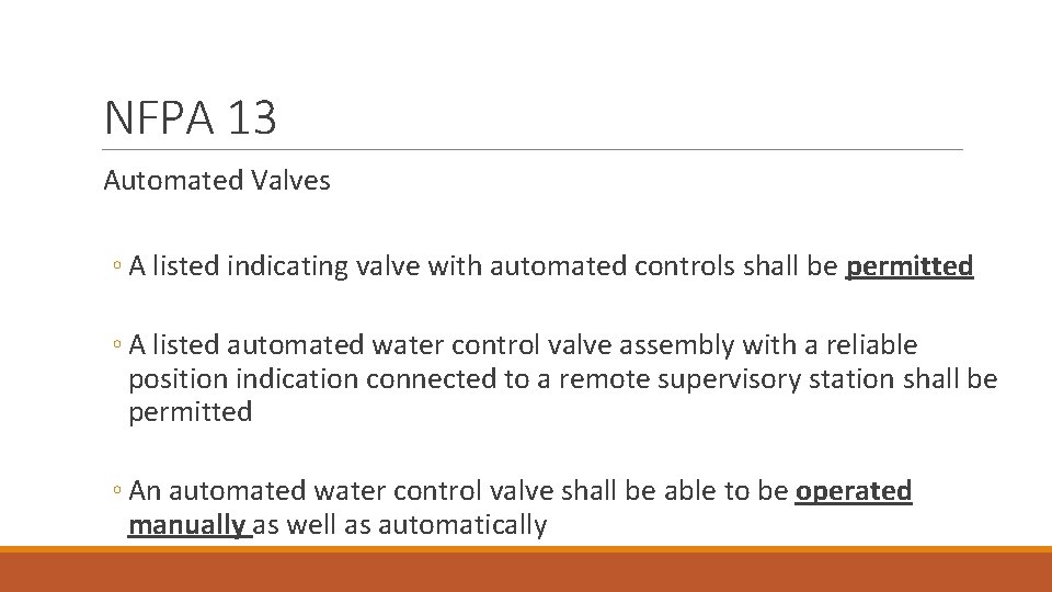 NFPA 13 Automated Valves ◦ A listed indicating valve with automated controls shall be NFPA 13 Automated Valves ◦ A listed indicating valve with automated controls shall be
