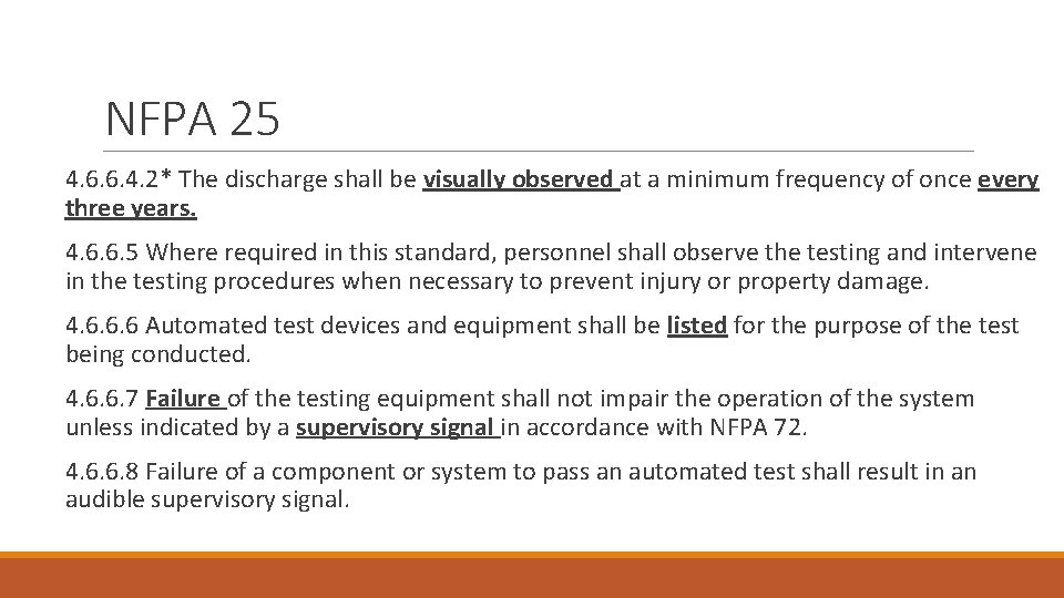 NFPA 25 4. 6. 6. 4. 2* The discharge shall be visually observed at NFPA 25 4. 6. 6. 4. 2* The discharge shall be visually observed at