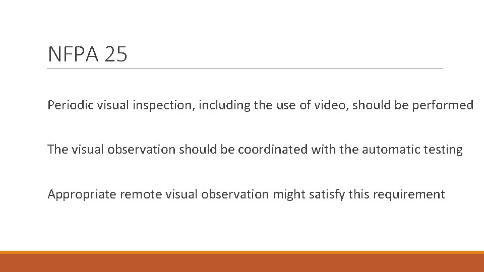 NFPA 25 Periodic visual inspection, including the use of video, should be performed The NFPA 25 Periodic visual inspection, including the use of video, should be performed The