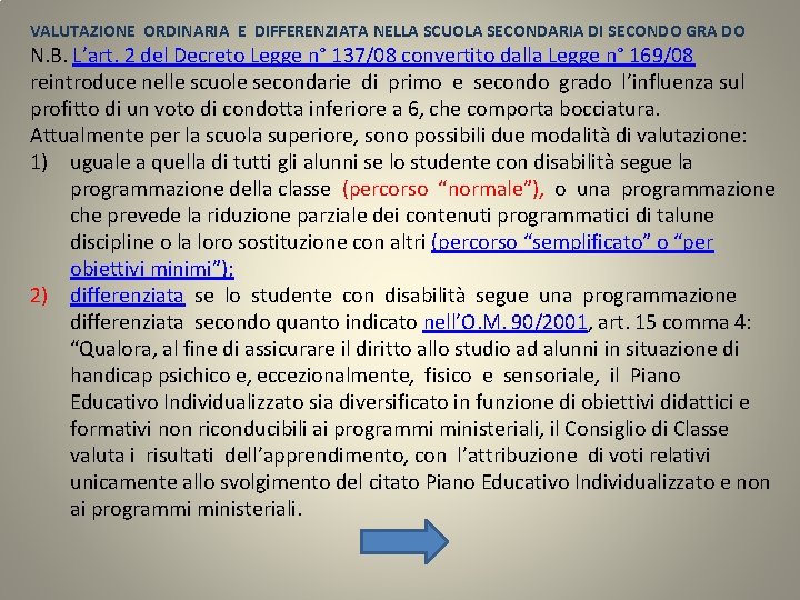 VALUTAZIONE ORDINARIA E DIFFERENZIATA NELLA SCUOLA SECONDARIA DI SECONDO GRA DO N. B. L’art.