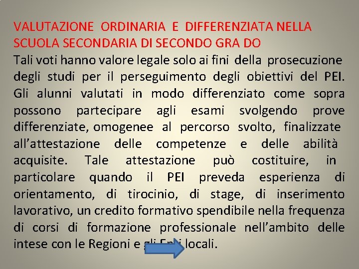 VALUTAZIONE ORDINARIA E DIFFERENZIATA NELLA SCUOLA SECONDARIA DI SECONDO GRA DO Tali voti hanno