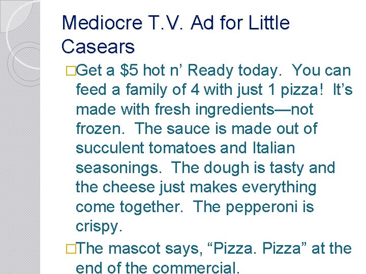 Mediocre T. V. Ad for Little Casears �Get a $5 hot n’ Ready today.