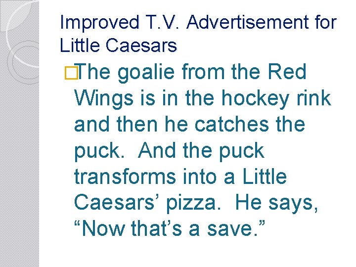 Improved T. V. Advertisement for Little Caesars �The goalie from the Red Wings is
