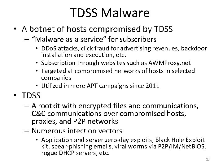 TDSS Malware • A botnet of hosts compromised by TDSS – “Malware as a