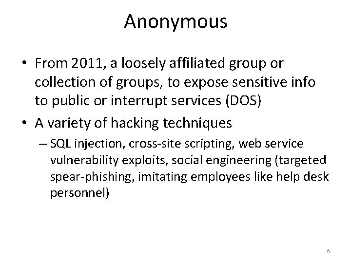 Anonymous • From 2011, a loosely affiliated group or collection of groups, to expose