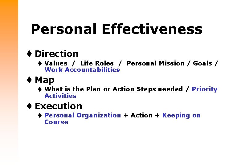 Personal Effectiveness t Direction t Values / Life Roles / Personal Mission / Goals