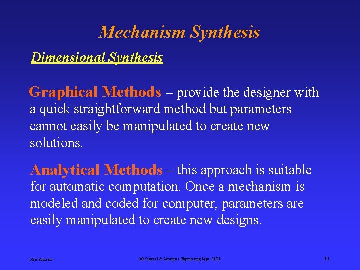 Mechanism Synthesis Dimensional Synthesis Graphical Methods – provide the designer with a quick straightforward