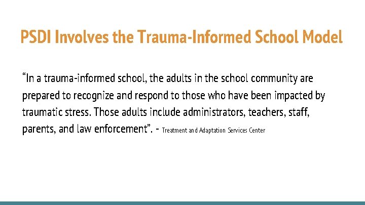PSDI Involves the Trauma-Informed School Model “In a trauma-informed school, the adults in the PSDI Involves the Trauma-Informed School Model “In a trauma-informed school, the adults in the